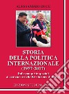 Storia della politica internazionale (1957-2017) libro di Duce Alessandro