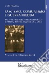 Fascismo, Comunismo e Guerra Fredda. Attenzione dell'Italia e diplomazia vaticana in Albania, Romania, Ungheria (1947-1954) libro
