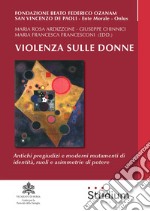 Violenza sulle donne. Antichi pregiudizi e moderni mutamenti di identità, ruoli e asimmetrie di potere libro