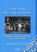 Paolo VI e «Avvenire». Una pagina sconosciuta nella storia della Chiesa italiana libro