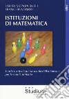 Istituzioni di matematica. Teorie e attività per la scuola dell'infanzia e per la scuola primaria libro