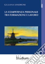 La competenza personale tra formazione e lavoro libro