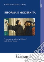 Riforma e modernità. Prospettive e bilanci a 500 anni dalle tesi di Lutero libro