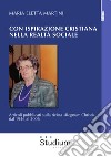 Con ispirazione cristiana nella realtà sociale. Articoli su «Regnum Christi» dal 1946 al 2006 libro