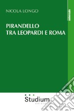 Pirandello tra Leopardi e Roma libro