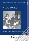 Aldo Moro. Gli anni della «Sapienza» (1963-1978) libro