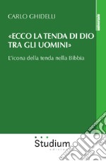 «Ecco la tenda di Dio tra gli uomini». L'icona della tenda nella Bibbia libro