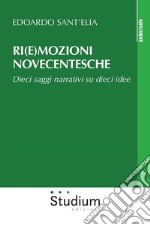 Ri(e)mozioni novecentesche. Dieci saggi narrativi su dieci idee libro