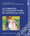 La famiglia a cinquant'anni da «Humanae vitae». Attualità e riflessione etica libro