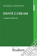 Dante e l'Islam. L'empireo delle luci libro