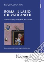 Roma, il Lazio e il Vaticano II. Preparazione, contributi, recezione libro