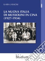 La nuova Italia di Mussolini in Cina (1927-1934) libro