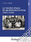 La nuova Italia di Mussolini in Cina (1927-1934) libro