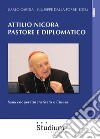 Attilio Nicora pastore e diplomatico. Sana coperatio «tra Stato e Chiesa» libro