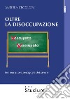 Oltre la disoccupazione. Per una nuova pedagogia del lavoro libro di Cegolon Andrea