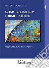 «Homo Religiosus» forme e storia. Saggio di filosofia della religione libro di Stagi Pierfrancesco