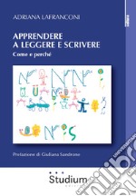 Apprendere a leggere e scrivere. Come e perché