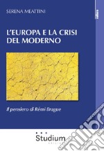 L'Europa e la crisi del Moderno. Il pensiero di Rémi Brague
