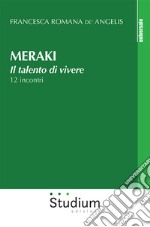 Meraki. Il talento di vivere. 12 incontri libro