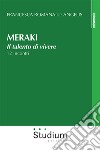 Meraki. Il talento di vivere. 12 incontri libro di De' Angelis Francesca Romana