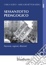 Sessantotto pedagogico. Passioni, ragioni, illusioni libro