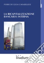 La ricapitalizzazione bancaria interna libro