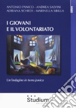 I giovani e il volontariato. Un'indagine in terra jonica libro