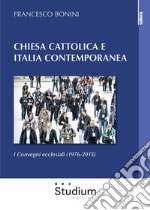 Chiesa cattolica e Italia contemporanea. I Convegni ecclesiali (1976-2015)