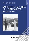 Andreotti, la Chiesa e la «solidarietà nazionale» libro di D'Angelo Augusto