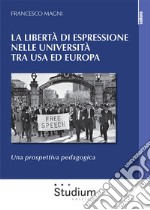 La libertà di espressione nelle Università tra USA ed Europa. Una prospettiva pedagogica libro