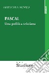 Pascal. Una politica cristiana libro