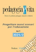 Pedagogia e vita (2021). Vol. 2: Progettare nuovi scenari per l'educazione libro