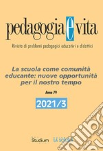 Pedagogia e vita (2021). Vol. 3: La scuola come comunità educante: nuove opportunità per il nostro tempo libro