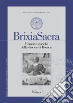 Brixia Sacra. Memorie storiche della diocesi di Brescia (2021). Vol. 1-2