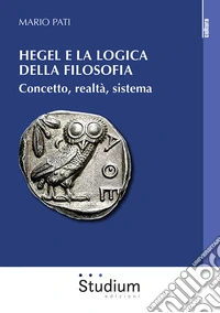 Hegel e la logica della filosofia. Concetto, realtà, sistema libro