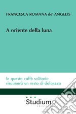 A oriente della luna libro