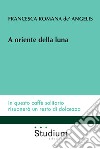 A oriente della luna libro