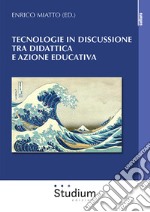 Tecnologie in discussione tra didattica e azione educativa