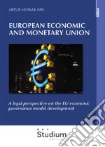 European economic and monetary union. A legal perspective on the eu economic governance model development libro