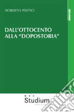 Dall'Ottocento alla «dopostoria». Frammenti storici libro