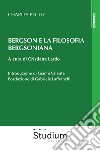 Bergson e la filosofia bergsoniana libro di Péguy Charles Lardo C. (cur.)