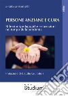 Persona anziane e cura. Riflessioni pedagogiche e narrazioni nel tempo della pandemia libro