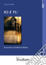 Io e tu. Il pensiero di Martin Buber