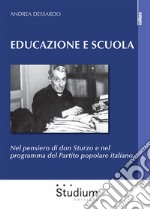 Educazione e scuola. Nel pensiero di don Sturzo e nel programma del Partito popolare italiano libro