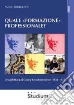 Quale «formazione» professionale? Una rilettura di Georg Kerschensteiner (1854-1932)