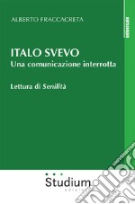 Italo Svevo. Una comunicazione interrotta. Lettura di «Senilità» libro