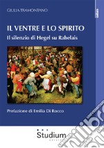 Il ventre e lo spirito. Il silenzio di Hegel su Rabelais libro