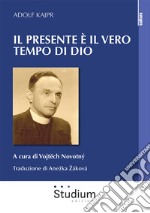 Il presente è il vero tempo di Dio libro