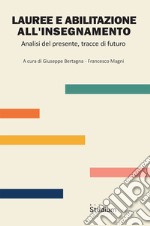 Lauree e abilitazione all'insegnamento. Analisi del presente, tracce di futuro libro