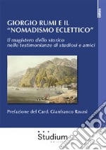 Giorgio Rumi e il «nomadismo eclettico». Il magistero dello storico nelle testimonianze di studiosi e amici